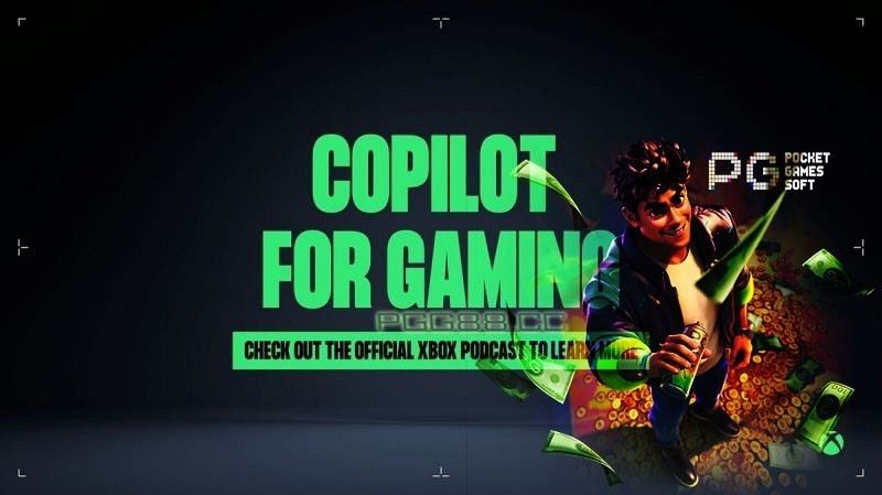 Xbox平台迎来AI时代！微软Copilot如何优化PG游戏玩法，提升玩家体验？